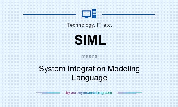 What does SIML mean? It stands for System Integration Modeling Language