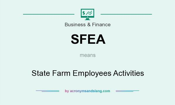 What does SFEA mean? It stands for State Farm Employees Activities