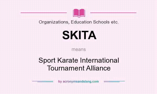 What does SKITA mean? It stands for Sport Karate International Tournament Alliance