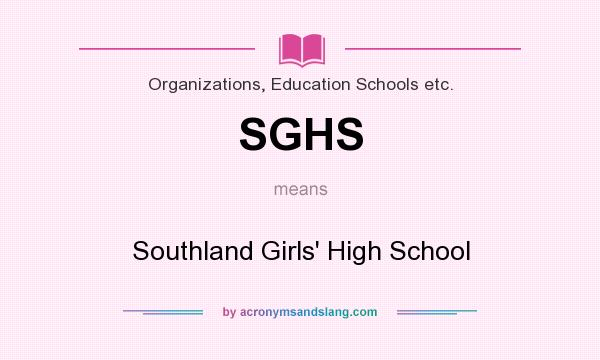 What does SGHS mean? It stands for Southland Girls` High School