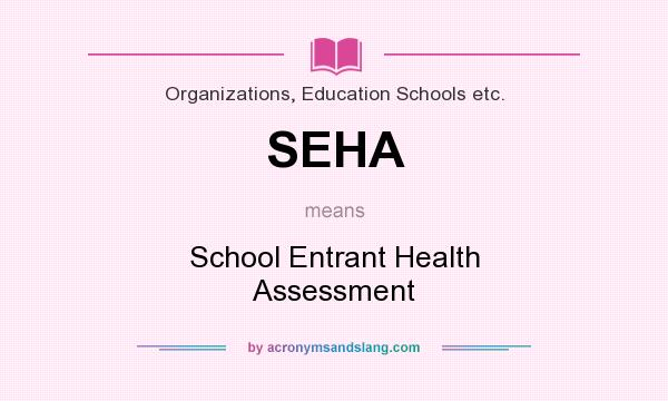 What does SEHA mean? It stands for School Entrant Health Assessment