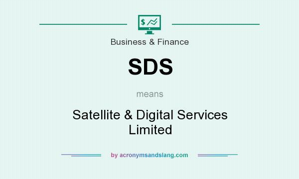 What does SDS mean? It stands for Satellite & Digital Services Limited