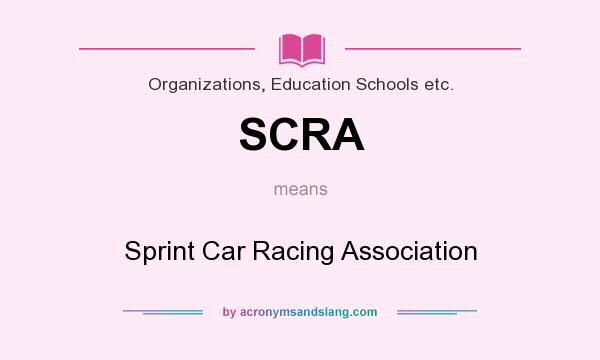 What does SCRA mean? It stands for Sprint Car Racing Association