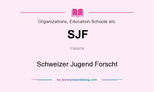 What does SJF mean? It stands for Schweizer Jugend Forscht