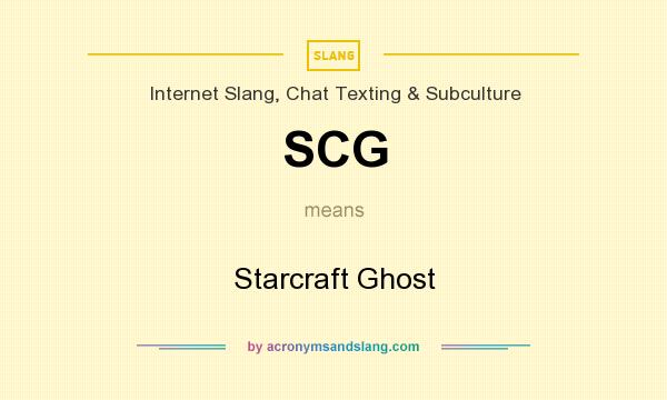 What does SCG mean? It stands for Starcraft Ghost