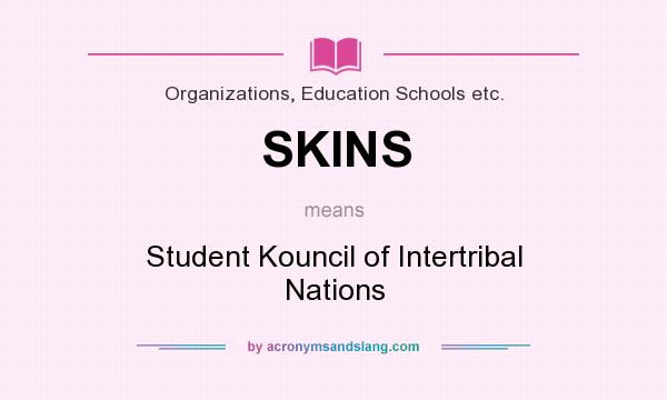 What does SKINS mean? It stands for Student Kouncil of Intertribal Nations