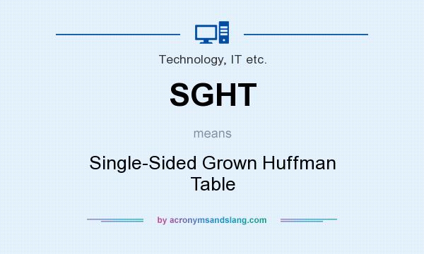 What does SGHT mean? It stands for Single-Sided Grown Huffman Table