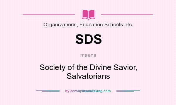 What does SDS mean? It stands for Society of the Divine Savior, Salvatorians