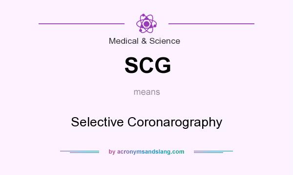 What does SCG mean? It stands for Selective Coronarography