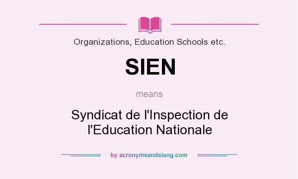 What does SIEN mean? It stands for Syndicat de l`Inspection de l`Education Nationale