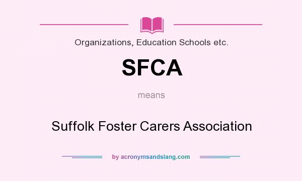 What does SFCA mean? It stands for Suffolk Foster Carers Association