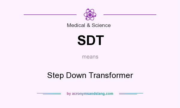 What does SDT mean? It stands for Step Down Transformer
