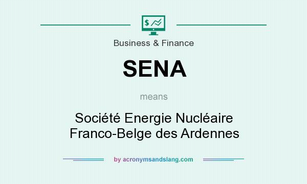 What does SENA mean? It stands for Société Energie Nucléaire Franco-Belge des Ardennes