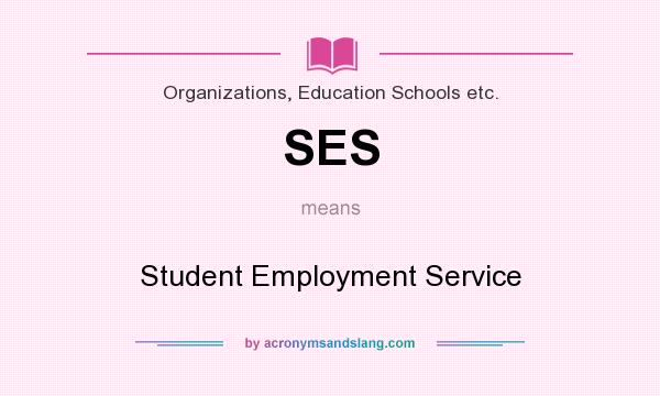 What does SES mean? It stands for Student Employment Service