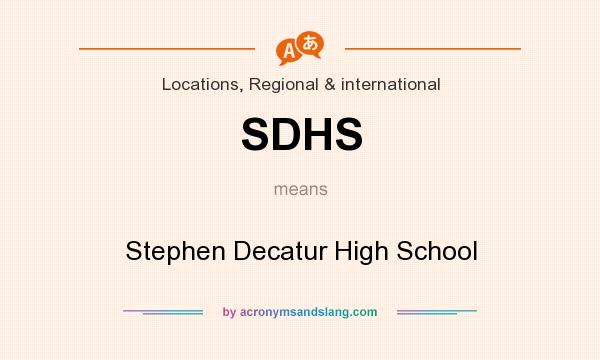 What does SDHS mean? It stands for Stephen Decatur High School