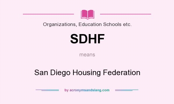 What does SDHF mean? It stands for San Diego Housing Federation