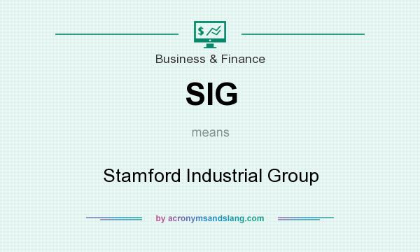 What does SIG mean? It stands for Stamford Industrial Group