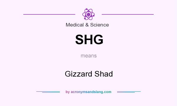 What does SHG mean? It stands for Gizzard Shad