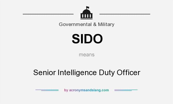 What does SIDO mean? It stands for Senior Intelligence Duty Officer