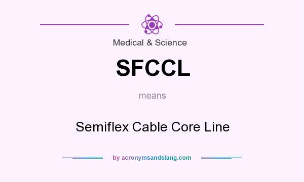 What does SFCCL mean? It stands for Semiflex Cable Core Line