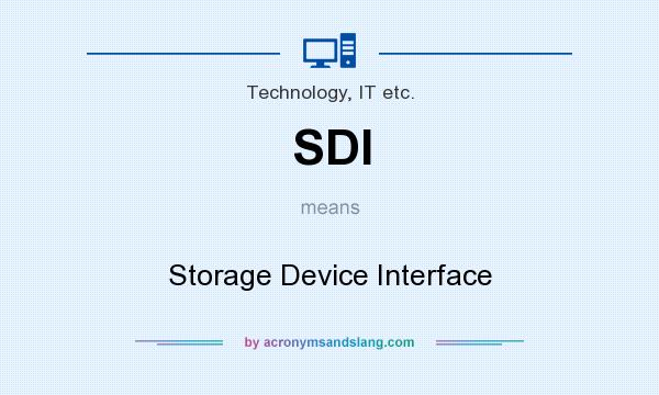 What does SDI mean? It stands for Storage Device Interface