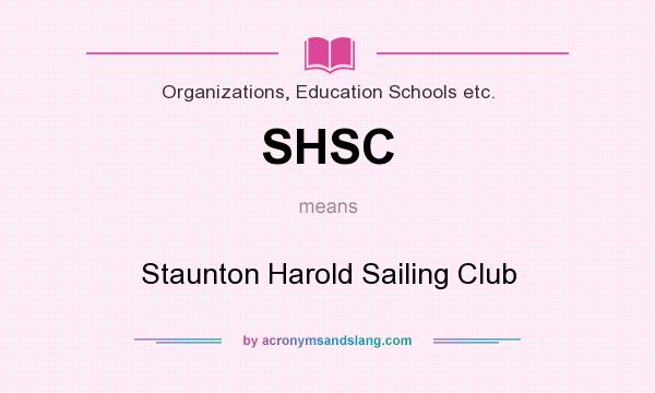 What does SHSC mean? It stands for Staunton Harold Sailing Club