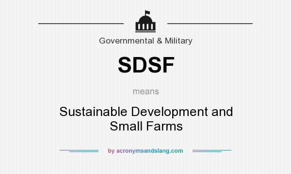What does SDSF mean? It stands for Sustainable Development and Small Farms