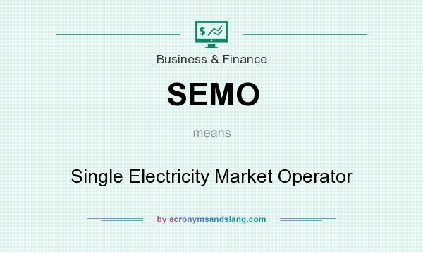 What does SEMO mean? It stands for Single Electricity Market Operator