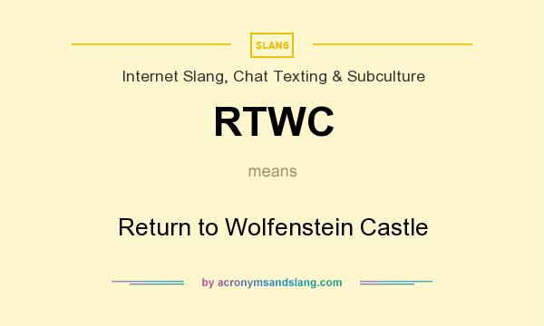 What does RTWC mean? It stands for Return to Wolfenstein Castle