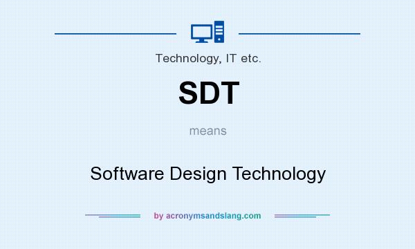 What does SDT mean? It stands for Software Design Technology
