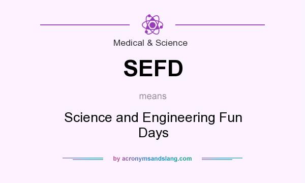 What does SEFD mean? It stands for Science and Engineering Fun Days