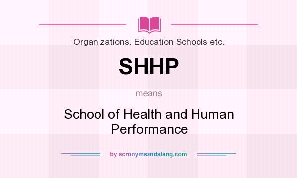 What does SHHP mean? It stands for School of Health and Human Performance