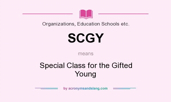 What does SCGY mean? It stands for Special Class for the Gifted Young