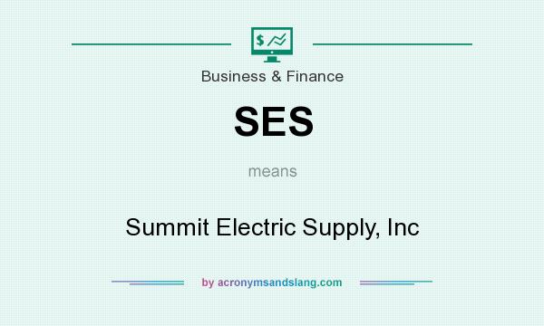 What does SES mean? It stands for Summit Electric Supply, Inc