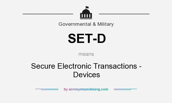What does SET-D mean? It stands for Secure Electronic Transactions - Devices