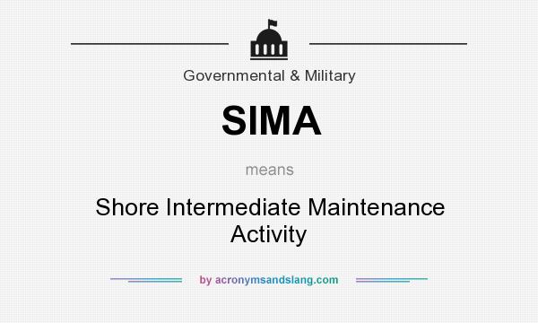What does SIMA mean? It stands for Shore Intermediate Maintenance Activity