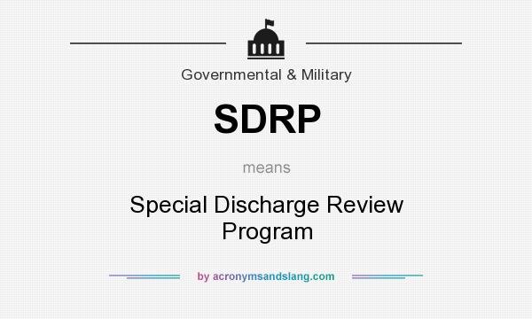 What does SDRP mean? It stands for Special Discharge Review Program