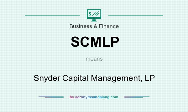 What does SCMLP mean? It stands for Snyder Capital Management, LP