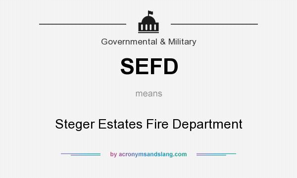 What does SEFD mean? It stands for Steger Estates Fire Department