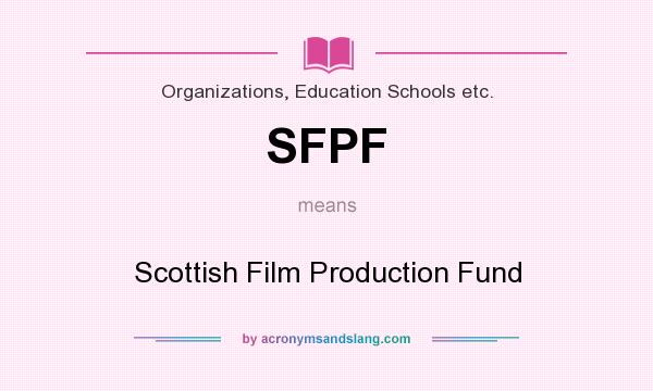 What does SFPF mean? It stands for Scottish Film Production Fund