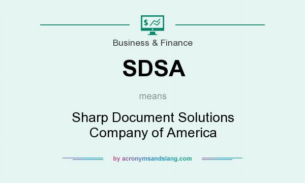 What does SDSA mean? It stands for Sharp Document Solutions Company of America