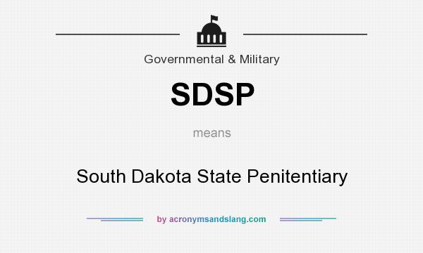 What does SDSP mean? It stands for South Dakota State Penitentiary