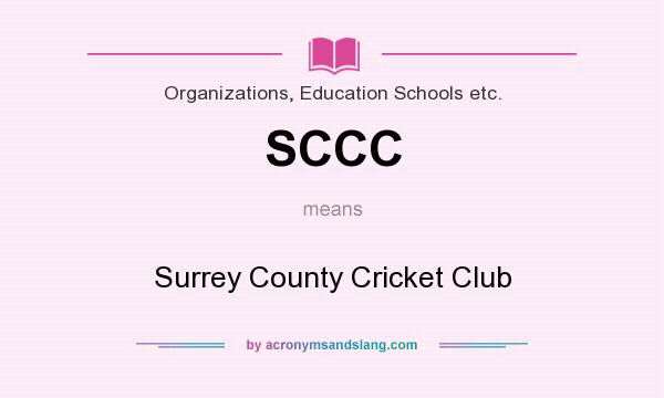 What does SCCC mean? It stands for Surrey County Cricket Club
