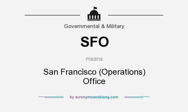 What does SFO mean? It stands for San Francisco (Operations) Office