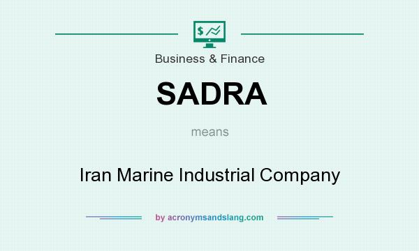 What does SADRA mean? It stands for Iran Marine Industrial Company
