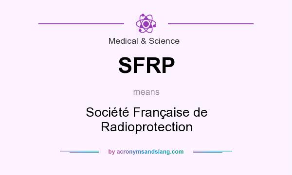 What does SFRP mean? It stands for Société Française de Radioprotection
