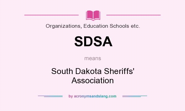What does SDSA mean? It stands for South Dakota Sheriffs` Association