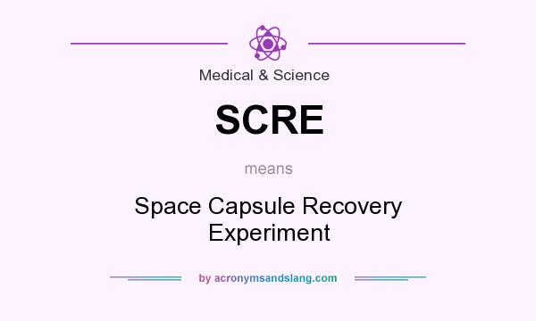 What does SCRE mean? It stands for Space Capsule Recovery Experiment
