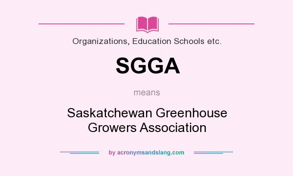 What does SGGA mean? It stands for Saskatchewan Greenhouse Growers Association