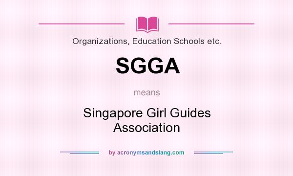 What does SGGA mean? It stands for Singapore Girl Guides Association